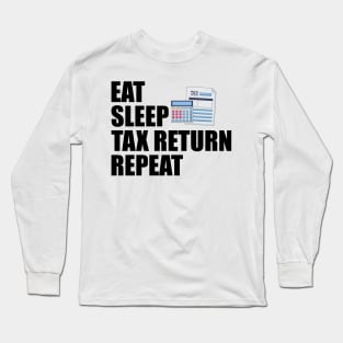 Accountant - Eat Sleep Tax Return Repeat Long Sleeve T-Shirt